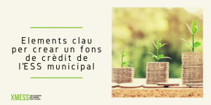 L’XMESS crea un document per facilitar la creació d’un ‘Fons de crèdit de l’ESS al municipi’